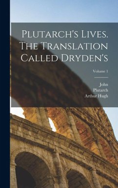 Plutarch's Lives. The Translation Called Dryden's; Volume 1 - Dryden, John; Clough, Arthur Hugh