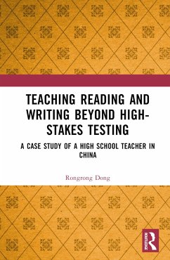 Teaching Reading and Writing Beyond High-stakes Testing - Dong, Rongrong