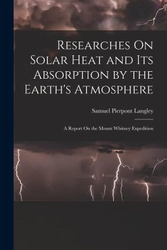 Cover Researches On Solar Heat and Its Absorption by the Earth's Atmosphere: A Report On the Mount Whitney Expedition