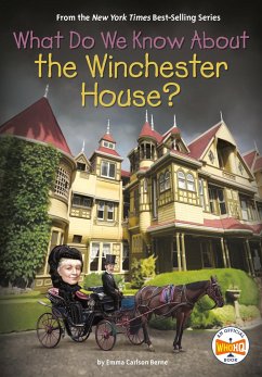 What Do We Know about the Winchester House? - Berne, Emma Carlson; Who Hq