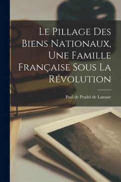 Cover Le pillage des biens nationaux, une famille française sous la Révolution