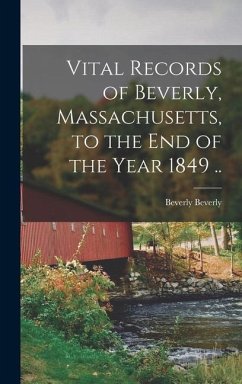 Vital Records of Beverly, Massachusetts, to the end of the Year 1849 .. - Beverly, Beverly
