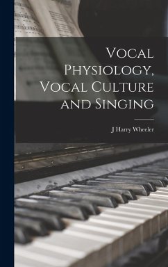 Cover Vocal Physiology, Vocal Culture and Singing