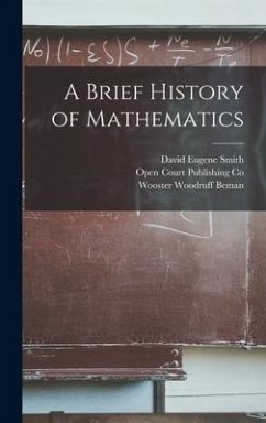 A Brief History of Mathematics - Smith, David Eugene; Beman, Wooster Woodruff