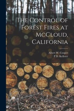 The Control of Forest Fires at McCloud, California - Cooper, Albert W.; Kelleter, P. D.