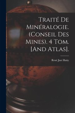 Cover Traité De Minéralogie. (Conseil Des Mines). 4 Tom. [And Atlas].