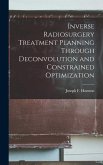 Inverse Radiosurgery Treatment Planning Through Deconvolution and Constrained Optimization