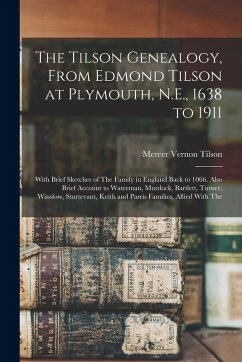 Cover The Tilson Genealogy, From Edmond Tilson at Plymouth, N.E., 1638 to 1911; With Brief Sketches of The Family in England Back to 1066. Also Brief Accoun