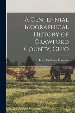 A Centennial Biographical History of Crawford County, Ohio