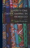 Seventy-one Days' Camping In Morocco