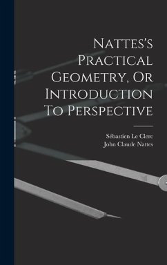 Nattes's Practical Geometry, Or Introduction To Perspective - Clerc, Sébastien Le