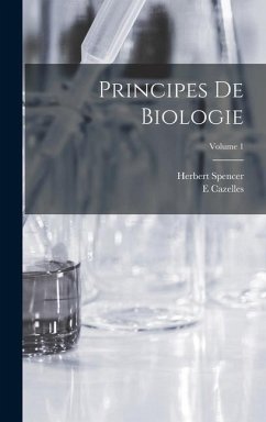 Principes De Biologie; Volume 1 - Spencer, Herbert; Cazelles, E.