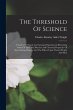 The Threshold Of Science: A Variety Of... - Bild 1