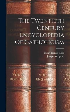 The Twentieth Century Encyclopedia Of Catholicism - Rops, Henri Daniel; W Sprug, Joseph