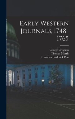 Early Western Journals, 1748-1765 - Weiser, Conrad; Croghan, George