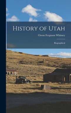 History of Utah - Whitney, Orson Ferguson