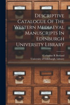 Descriptive Catalogue Of The Western Mediaeval Manuscripts In Edinburgh University Library - R, Borland Catherine