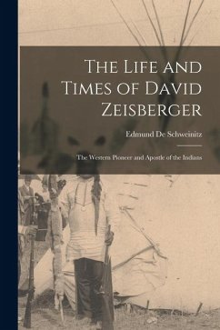 Cover The Life and Times of David Zeisberger: The Western Pioneer and Apostle of the Indians