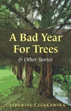 A Bad Year for Trees and Other Stories - Czerkawska, Catherine