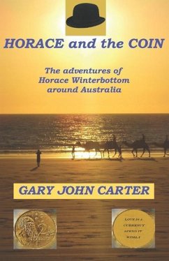 HORACE and the COIN: The adventures of Horace Winterbottom in Australia - Carter, Gary John