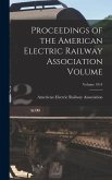 Proceedings of the American Electric Railway Association Volume; Volume 1914