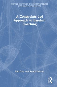 A Constraints-Led Approach to Baseball Coaching - Gray, Rob; Sullivan, Randy