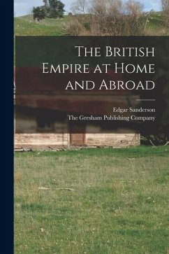 The British Empire at Home and Abroad - Sanderson, Edgar