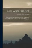 Asia and Europe; Studies Presenting the Conclusions Formed by the Author in a Long Life Devoted to the Subject of the Relations Between Asia and Europ