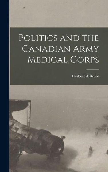 Politics and the Canadian Army Medical Corps
