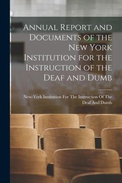 Annual Report and Documents of the New York Institution for the Instruction of the Deaf and Dumb