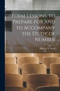 Form Lessons, to Prepare for and to Accompany the Study of Number - Speer, William W.