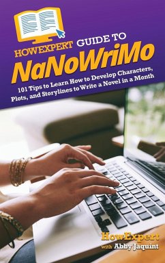 HowExpert Guide to NaNoWriMo - Howexpert; Jaquint, Abby