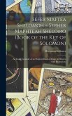Sefer Maftea Shelomoh = Sepher Maphteah Shelomo (Book of the Key of Solomon): An exact facsimile of an original book of magic in Hebrew with illustrat