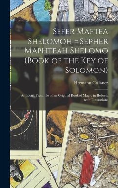 Sefer Maftea Shelomoh = Sepher Maphteah Shelomo (Book of the Key of Solomon): An exact facsimile of an original book of magic in Hebrew with illustrat - Gollancz, Hermann