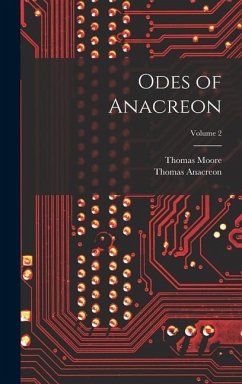 Odes of Anacreon; Volume 2 - Moore, Thomas; Anacreon, Thomas