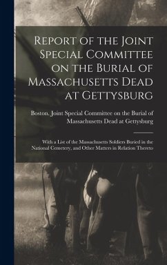 Report of the Joint Special Committee on the Burial of Massachusetts Dead at Gettysburg