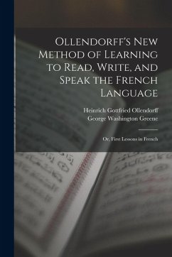 Cover Ollendorff's New Method of Learning to Read, Write, and Speak the French Language: Or, First Lessons in French