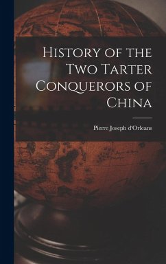 History of the Two Tarter Conquerors of China - D'Orleans, Pierre Joseph