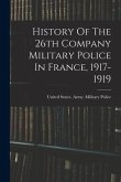History Of The 26th Company Military Police In France, 1917-1919