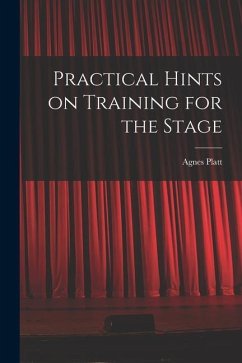Practical Hints on Training for the Stage - Platt, Agnes