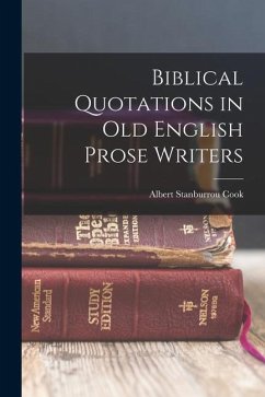 Biblical Quotations in Old English Prose Writers - Cook, Albert Stanburrou