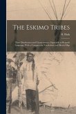The Eskimo Tribes; Their Distribution and Characteristics, Especially as Regards Language, With a Comparative Vocabulary and Sketch-map