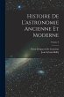 Histoire De L'astronomie Ancienne Et... - Bild 1