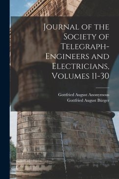 Journal of the Society of Telegraph-Engineers and Electricians, Volumes 11-30 - Anonymous