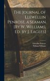 The Journal of Llewellin Penrose, a Seaman [By W. Williams, Ed. by J. Eagles]
