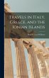 Travels in Italy, Greece, and the... - Bild 1