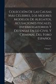 Colección De Las Causas Más Célebres, Los Mejores Modelos De Alegatos, Acusaciones Fiscales, Interrogatorios Y Defensas En Lo Civil Y Criminal Del For Colección De Las Causas Más Célebres, Los Mejores Modelos De Alegatos, Acusaciones Fiscales, Interrogatorios Y Defensas En Lo Civil Y Criminal Del For