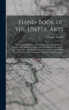 Hand-Book of the Useful Arts - Antisell, Thomas
