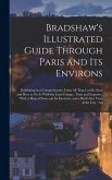 Bradshaw's Illustrated Guide Through Paris and its Environs