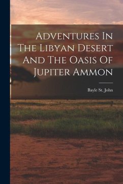 Adventures In The Libyan Desert And The Oasis Of Jupiter Ammon